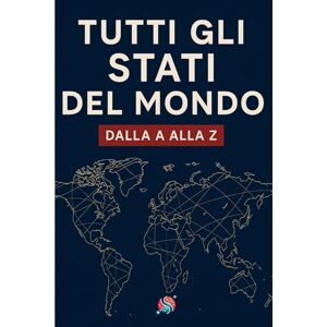 Van Holtz, Elias Tutti gli stati del mondo: Dalla A alla Z Van Holtz, Elias Tutti gli stati del mondo: Dalla A alla Z