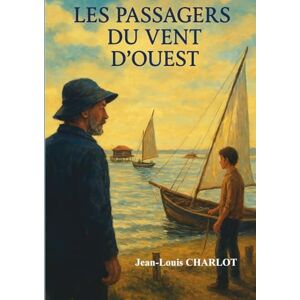 CHARLOT, Jean-Louis Les passagers du vent d'Ouest CHARLOT, Jean-Louis Les passagers du vent d'Ouest