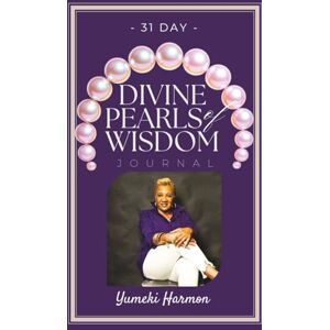 Harmon, Yumeki 31 Day Divine Pearls of Wisdom Journal Harmon, Yumeki 31 Day Divine Pearls of Wisdom Journal