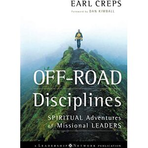 Creps Off-Road Disciplines: Spiritual Adventures of Missional Leaders: 20 (Jossey-Bass Leadership Network Series) Creps Off-Road Disciplines: Spiritual Adventures of Missional Leaders: 20 (Jossey-Bass Leadership Network Series)