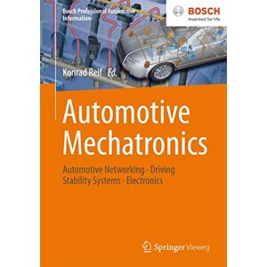 Automotive Mechatronics: Automotive Networking, Driving Stability Systems, Electronics (Bosch Professional Automotive Information) Automotive Mechatronics: Automotive Networking, Driving Stability Systems, Electronics (Bosch Professional Automotive Information)