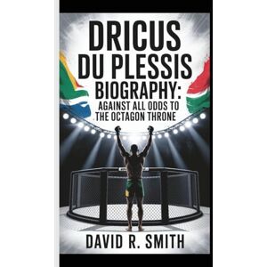 R. Smith, David Dricus du Plessis Biography: Against All Odds To The Octagon Throne R. Smith, David Dricus du Plessis Biography: Against All Odds To The Octagon Throne