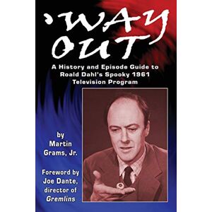 Grams, Martin Way Out: A History and Episode Guide to Roald Dahl's Spooky 1961 Television Program Grams, Martin Way Out: A History and Episode Guide to Roald Dahl's Spooky 1961 Television Program