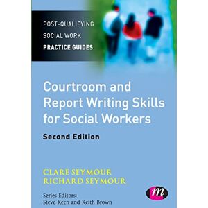 Clare Seymour Courtroom and Report Writing Skills for Social Workers: 2 (Post-Qualifying Social Work Practice Guides) Clare Seymour Courtroom and Report Writing Skills for Social Workers: 2 (Post-Qualifying Social Work Practice Guides)