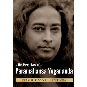 Antonio The Past Lives of Paramahansa Yogananda Antonio The Past Lives of Paramahansa Yogananda