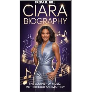 R. HILL, FREDA CIARA BIOGRAPHY : THE JOURNEY OF MUSIC, MOTHERHOOD AND MASTERY: FROM CHART-TOPPING SINGER TO EMPOWERMENT ENTREPRENEUR R. HILL, FREDA CIARA BIOGRAPHY : THE JOURNEY OF MUSIC, MOTHERHOOD AND MASTERY: FROM CHART-TOPPING SINGER TO EMPOWERMENT ENTREPRENEUR