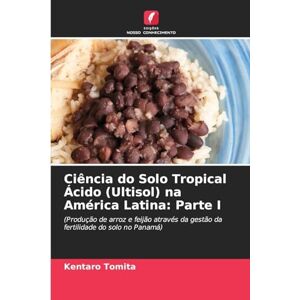 Tomita, Kentaro Ciência do Solo Tropical Ácido (Ultisol) na América Latina: Parte I Tomita, Kentaro Ciência do Solo Tropical Ácido (Ultisol) na América Latina: Parte I
