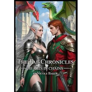 Baker, Nicole The Fae Chronicles: Hearts In Chains Baker, Nicole The Fae Chronicles: Hearts In Chains