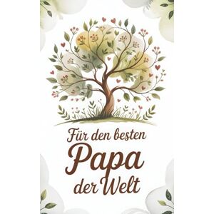 Lang, Sophia Für den besten Papa der Welt: 50 liebevolle Botschaften an deinen Vater. Jedes Wort ist ein herzlicher Gruß voller Dankbarkeit für den Menschen, der ... der beste Papa der Welt ist. (Familienbande) Lang, Sophia Für den besten Papa der Welt: 50 liebevolle Botschaften an deinen Vater. Jedes Wort ist ein herzlicher Gruß voller Dankbarkeit für den Menschen, der ... der beste Papa der Welt ist. (Familienbande)
