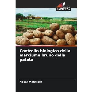 Makhlouf, Abeer Controllo biologico della marciume bruno della patata Makhlouf, Abeer Controllo biologico della marciume bruno della patata