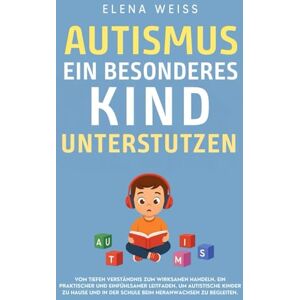 Mente, Educa AUTISMUS, ein besonderes Kind unterstützen: Vom tiefen Verständnis zum wirksamen Handeln. Ein praktischer und einfühlsamer Leitfaden, um autistische ... in der Schule beim Heranwachsen zu begleiten. Mente, Educa AUTISMUS, ein besonderes Kind unterstützen: Vom tiefen Verständnis zum wirksamen Handeln. Ein praktischer und einfühlsamer Leitfaden, um autistische ... in der Schule beim Heranwachsen zu begleiten.