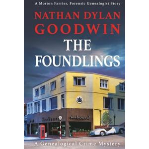 Goodwin, Nathan Dylan The Foundlings (The Forensic Genealogist Series) Goodwin, Nathan Dylan The Foundlings (The Forensic Genealogist Series)