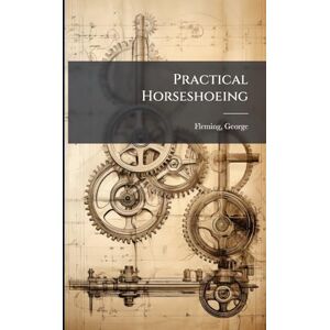 Fleming, George Practical Horseshoeing Fleming, George Practical Horseshoeing
