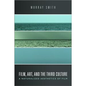 Smith, Murray Film, Art, and the Third Culture: A Naturalized Aesthetics of Film Smith, Murray Film, Art, and the Third Culture: A Naturalized Aesthetics of Film