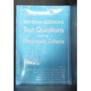 Philip R. Muskin DSM-5-TR® Self-Exam Questions: Test Questions for the Diagnostic Criteria Philip R. Muskin DSM-5-TR® Self-Exam Questions: Test Questions for the Diagnostic Criteria