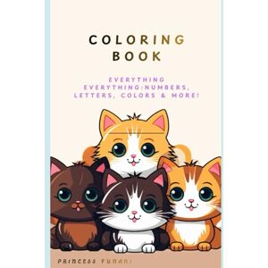 Princess Coloring Book: Everything everything:Numbers, Letters, Colors & More! Princess Coloring Book: Everything everything:Numbers, Letters, Colors & More!