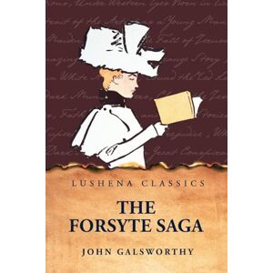 John Galsworthy The Forsyte Saga John Galsworthy The Forsyte Saga