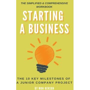 PRESS, MON BENSON Starting a Business: The Simplified & Comprehensive Workbook and Step-by-Step Guide for New Entrepreneurs and Complete Beginners to Launching a Successful Small Business PRESS, MON BENSON Starting a Business: The Simplified & Comprehensive Workbook and Step-by-Step Guide for New Entrepreneurs and Complete Beginners to Launching a Successful Small Business