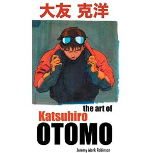 Robinson The Art of Katsuhiro Otomo Robinson The Art of Katsuhiro Otomo