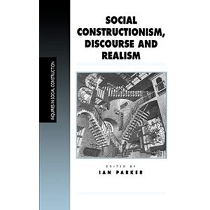 Parker, Ian Social Constructionism, Discourse and Realism (Inquiries in Social Construction series) Parker, Ian Social Constructionism, Discourse and Realism (Inquiries in Social Construction series)
