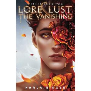 Nikole, Karla Lore and Lust Book Two: The Vanishing: The Vanishing: Lore and Lust Series Book Two: 2 Nikole, Karla Lore and Lust Book Two: The Vanishing: The Vanishing: Lore and Lust Series Book Two: 2