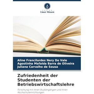 Do Vale, Aline Francilurdes Nery Zufriedenheit der Studenten der Betriebswirtschaftslehre: Forschung mit ihren Studiengängen und ihren Hochschuleinrichtungen Do Vale, Aline Francilurdes Nery Zufriedenheit der Studenten der Betriebswirtschaftslehre: Forschung mit ihren Studiengängen und ihren Hochschuleinrichtungen