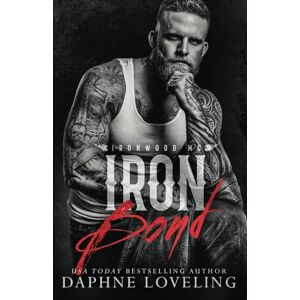 Loveling, Daphne Iron Bond (Lords of Carnage Ironwood MC, Book 4) Loveling, Daphne Iron Bond (Lords of Carnage Ironwood MC, Book 4)
