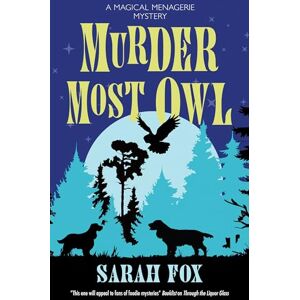 Fox, Sarah Murder Most Owl: 1 (A Magical Menagerie Mystery) Fox, Sarah Murder Most Owl: 1 (A Magical Menagerie Mystery)