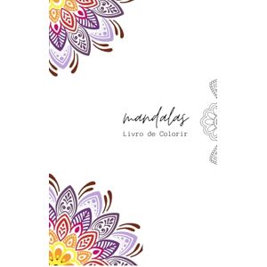 Ferreira, Viviane Gomes Mandalas para Colorir e Relaxar – Volume 1: 26 páginas exclusivas para aliviar o estresse, praticar o mindfulness e despertar sua criatividade Ferreira, Viviane Gomes Mandalas para Colorir e Relaxar – Volume 1: 26 páginas exclusivas para aliviar o estresse, praticar o mindfulness e despertar sua criatividade