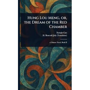 Cao, Xueqin Hung Lou Meng, or, the Dream of the Red Chamber Cao, Xueqin Hung Lou Meng, or, the Dream of the Red Chamber