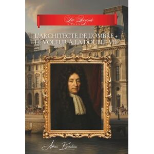 Beaulieu, Adrien L. L'Architecte de l'Ombre + Le Voleur à la Double Vie: Collection “La Reynie : l’Architecte” Beaulieu, Adrien L. L'Architecte de l'Ombre + Le Voleur à la Double Vie: Collection “La Reynie : l’Architecte”