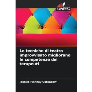 Pishney Ostendorf, Jessica Le tecniche di teatro improvvisato migliorano le competenze dei terapeuti Pishney Ostendorf, Jessica Le tecniche di teatro improvvisato migliorano le competenze dei terapeuti