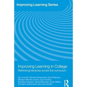 Ivanic, Roz Improving Learning in College: Rethinking Literacies Across the Curriculum Ivanic, Roz Improving Learning in College: Rethinking Literacies Across the Curriculum