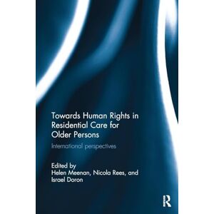 Towards Human Rights in Residential Care for Older Persons: International Perspectives (Routledge Research in Human Rights Law) Towards Human Rights in Residential Care for Older Persons: International Perspectives (Routledge Research in Human Rights Law)