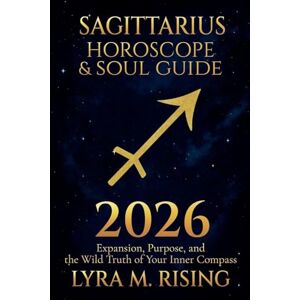 Ring, Lyra M Sagittarius Horoscope & Soul Guide for 2026: Expansion, Purpose, and the Wild Truth of Your Inner Compass: 9 (Zodiac Horoscope & Soul Guide 2026) Ring, Lyra M Sagittarius Horoscope & Soul Guide for 2026: Expansion, Purpose, and the Wild Truth of Your Inner Compass: 9 (Zodiac Horoscope & Soul Guide 2026)
