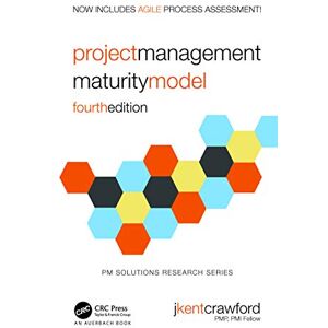 Crawford, J. Kent Project Management Maturity Model (PM Solutions Research) Crawford, J. Kent Project Management Maturity Model (PM Solutions Research)