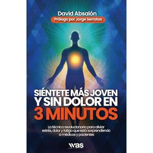 Absalón, David Siéntete más joven y sin dolor en 3 minutos: La técnica revolucionaria para aliviar estrés, dolor y fatiga que está sorprendiendo a médicos y pacientes Absalón, David Siéntete más joven y sin dolor en 3 minutos: La técnica revolucionaria para aliviar estrés, dolor y fatiga que está sorprendiendo a médicos y pacientes