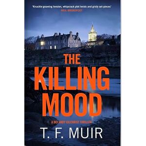 Muir, T.F. The Killing Mood (DCI Andy Gilchrist) Muir, T.F. The Killing Mood (DCI Andy Gilchrist)