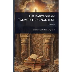The Babylonian Talmud; original text The Babylonian Talmud; original text
