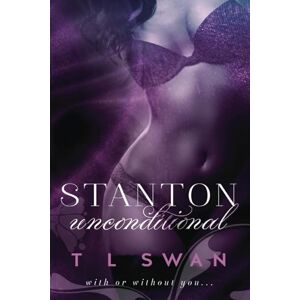 Swan, T L Stanton Unconditional: Volume 2 (Stanton Series) Swan, T L Stanton Unconditional: Volume 2 (Stanton Series)