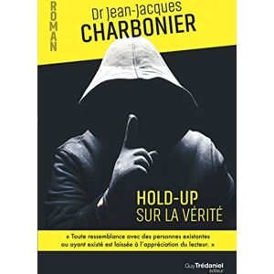 Charbonier, Jean-Jacques Hold-up sur la vérité Charbonier, Jean-Jacques Hold-up sur la vérité
