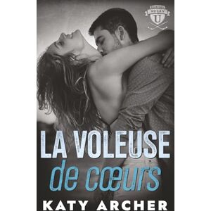 Archer, Katy La voleuse de cœurs: Romance sportive universitaire (Nolan U : hockey) Archer, Katy La voleuse de cœurs: Romance sportive universitaire (Nolan U : hockey)