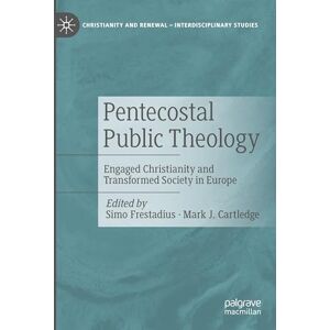 Pentecostal Public Theology: Engaged Christianity and Transformed Society in Europe (Christianity and Renewal Interdisciplinary Studies) Pentecostal Public Theology: Engaged Christianity and Transformed Society in Europe (Christianity and Renewal Interdisciplinary Studies)