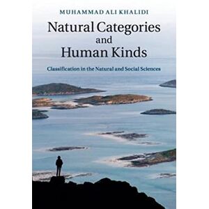 Khalidi, Muhammad Ali Natural Categories and Human Kinds: Classification in the Natural and Social Sciences Khalidi, Muhammad Ali Natural Categories and Human Kinds: Classification in the Natural and Social Sciences