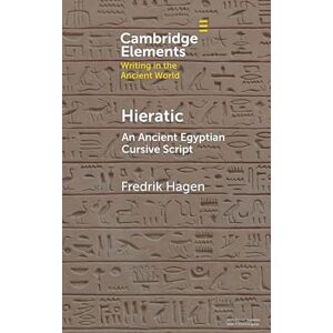 Hagen, Fredrik Hieratic: An Ancient Egyptian Cursive Script (Elements in Writing in the Ancient World) Hagen, Fredrik Hieratic: An Ancient Egyptian Cursive Script (Elements in Writing in the Ancient World)