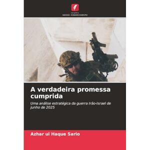 Sario, Azhar ul Haque A verdadeira promessa cumprida: Uma análise estratégica da guerra Irão-Israel de junho de 2025 Sario, Azhar ul Haque A verdadeira promessa cumprida: Uma análise estratégica da guerra Irão-Israel de junho de 2025