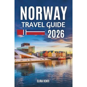 Venti, Elira NORWAY TRAVEL GUIDE 2026: A Slow, Meaningful Journey Through the World’s Most Majestic Fjords Venti, Elira NORWAY TRAVEL GUIDE 2026: A Slow, Meaningful Journey Through the World’s Most Majestic Fjords