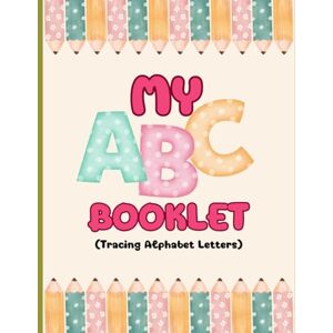 Wagner, Becca My ABC Booklet: Tracing the Alphabet Wagner, Becca My ABC Booklet: Tracing the Alphabet