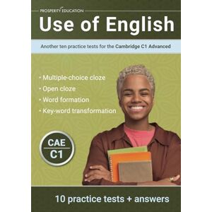 Education, Prosperity Use of English: Another ten practice tests for the Cambridge C1 Advanced (Cambridge C1 English) Education, Prosperity Use of English: Another ten practice tests for the Cambridge C1 Advanced (Cambridge C1 English)