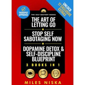Niska, Miles The Art of Letting Go + Stop Self Sabotaging Now + Dopamine Detox & Self-Discipline Blueprint: Your 30 Day Plan To Crush Procrastination, Develop Laser Focus & Find True Happiness & Success Niska, Miles The Art of Letting Go + Stop Self Sabotaging Now + Dopamine Detox & Self-Discipline Blueprint: Your 30 Day Plan To Crush Procrastination, Develop Laser Focus & Find True Happiness & Success